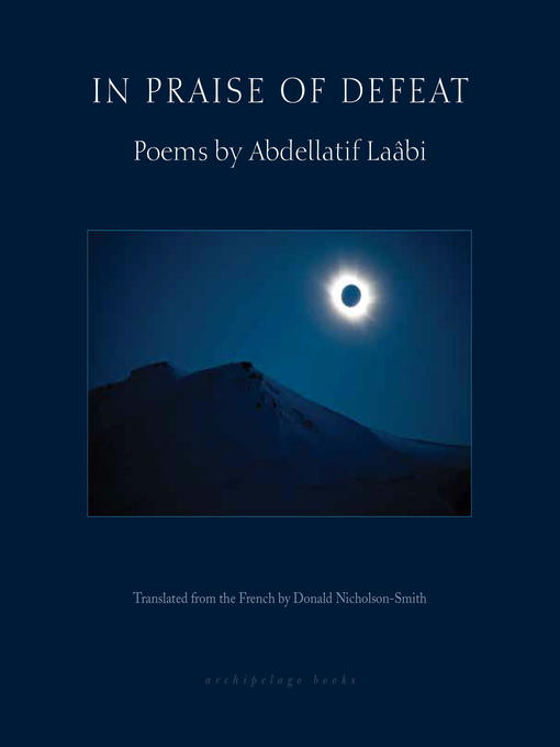 Title details for In Praise of Defeat by Abdellatif Laabi - Available